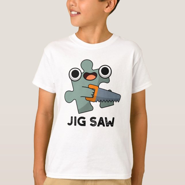 Jig Saw Funny Jigsaw Tool Pun  T-Shirt (Front)