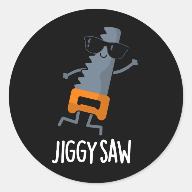 Jiggy Saw Funny Dancing Tool Pun Dark BG Classic Round Sticker (Front)