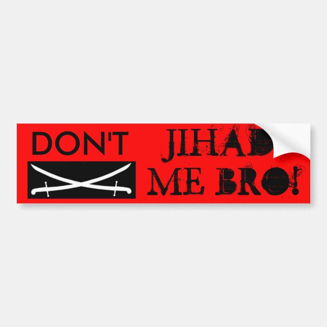 jihad, DON'T , JIHAD, ME BRO! Bumper Sticker (Front)