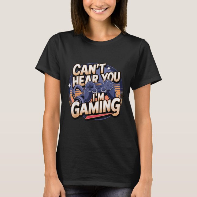 Jimino Uni-adult Gaming - Can't Hear You I'm Gamin T-Shirt (Front)