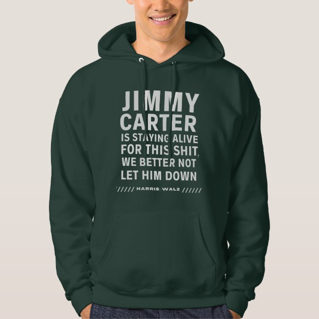 Jimmy Carter Is Staying Alive For This Hoodie (Front)