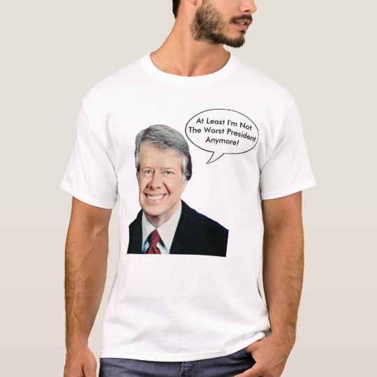 Jimmy Carter Not The Worst President Anymore T-Shirt