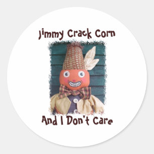 Jimmy Crack Corn And I Dont Care  Classic Round Sticker