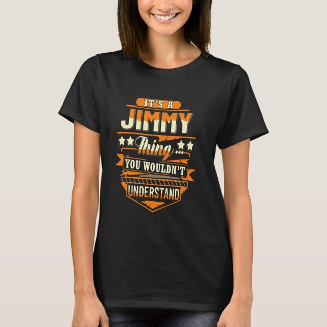 Jimmy First Name Shirt It's A Jimmy Thing (Front)