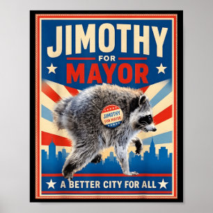 Jimothy For Mayor Jimothy Shirt Racoon Funny Poster