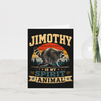 Jimothy Is My Spirit Animal Raccoon Humor Jimothy Card