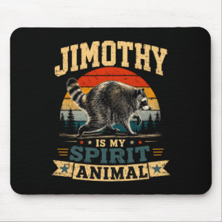 Jimothy Is My Spirit Animal Raccoon Humor Jimothy Mouse Mat