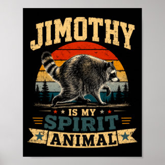 Jimothy Is My Spirit Animal Raccoon Humor Jimothy Poster