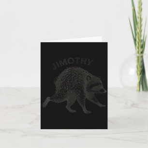 Jimothy Racoon Shirt Funny Trash Panda Card
