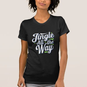 Jingle All The Way Digital Art Design T-Shirt