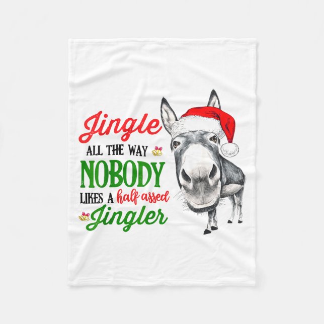 Jingle All The Way Nobody Likes A Jingler Santa Ha Fleece Blanket (Front)