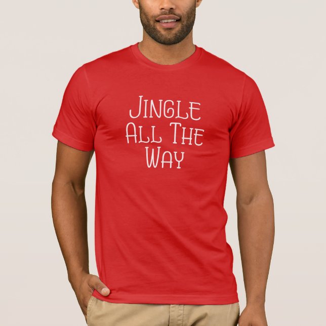 Jingle All The Way. T-Shirt (Front)
