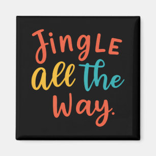 Jingle All The Way T Shirt Magnet