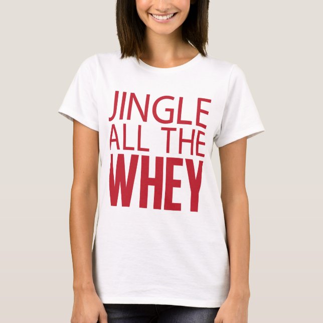 Jingle all the Whey Tee (Front)