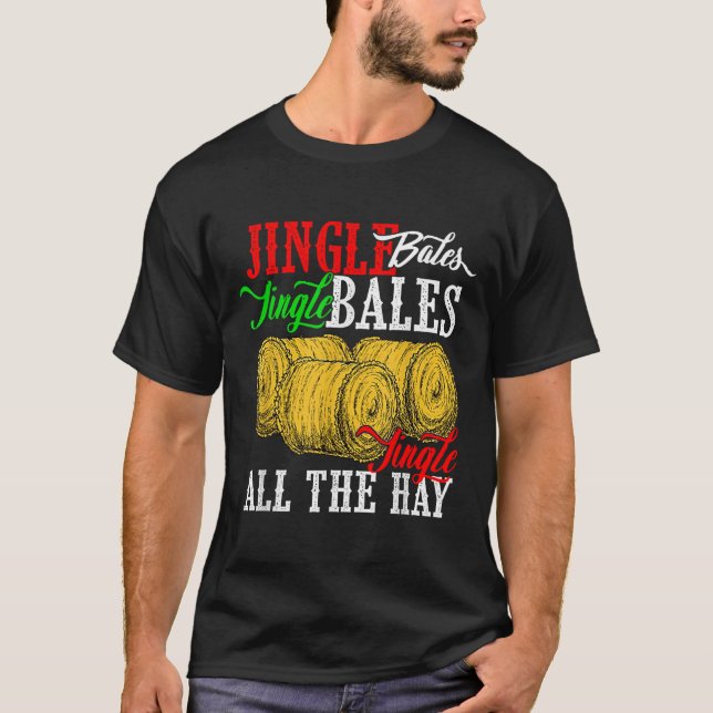 Jingle Bales Jingle Bales Jingle All The Hay Farm  T-Shirt (Front)