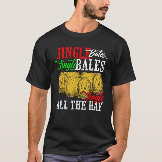 Jingle Bales Jingle Bales Jingle All The Hay Farm  T-Shirt (Front)