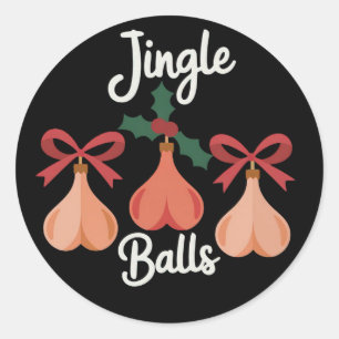 Jingle Balls Adult Humour Sarcastic Xmas Classic Round Sticker