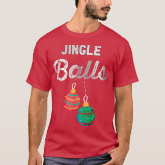 Jingle Balls Funny Santa Christmas Holiday Party  T-Shirt