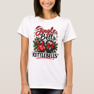 Jingle Bells Kettlebells Christmas Fitness T-Shirt