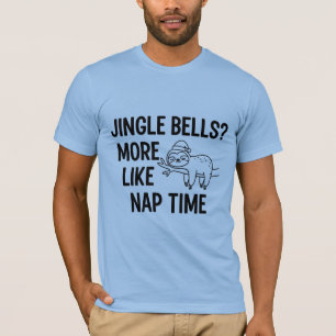Jingle Bells More Like Nap Time   Funny Sloth Chri T-Shirt