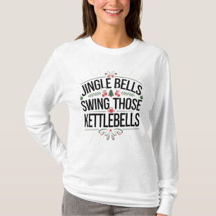 Jingle bells swing those kettlebells T-Shirt