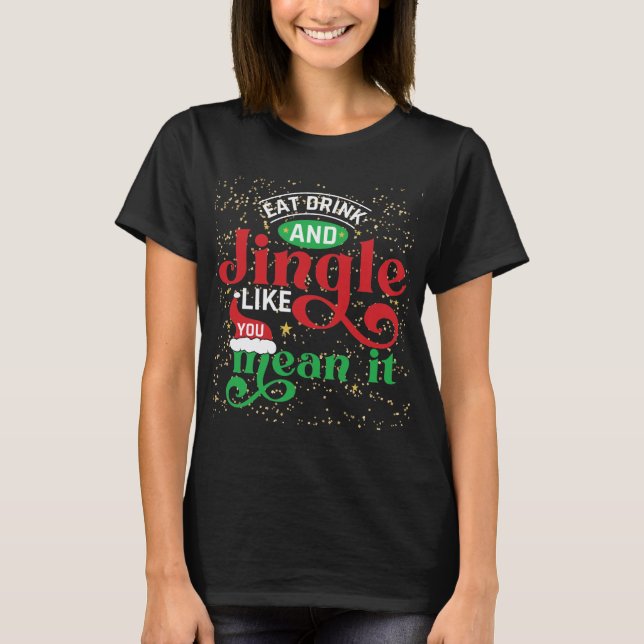 Jingle Like You Mean It Christmas T-Shirt (Front)