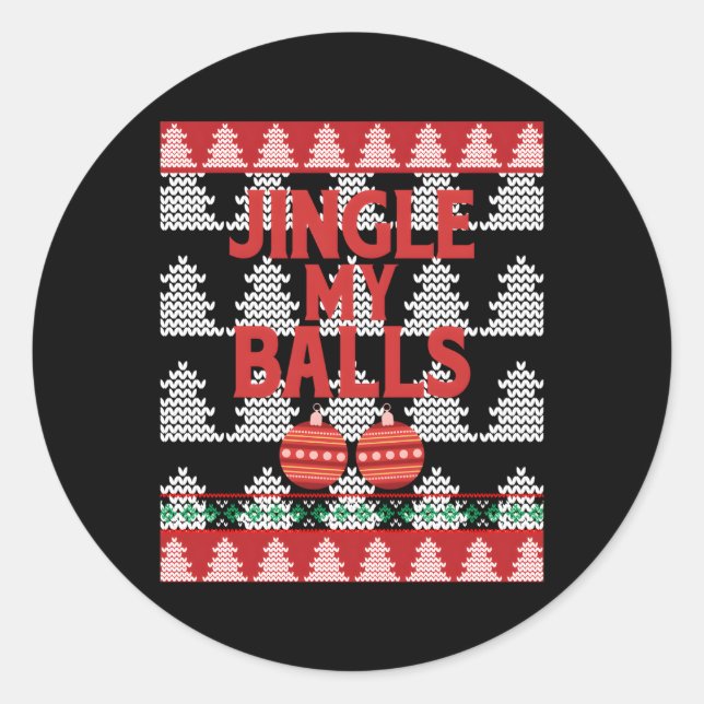 Jingle My Balls Naughty List Ugly Classic Round Sticker (Front)