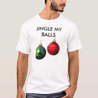 Jingle my balls T-Shirt