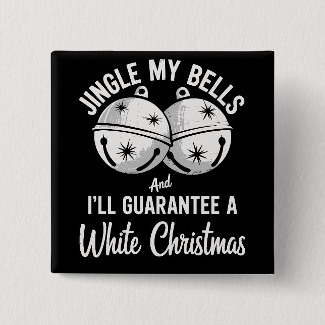 Jingle My Bells And I'll Guarantee White Christmas 15 Cm Square Badge (Front)