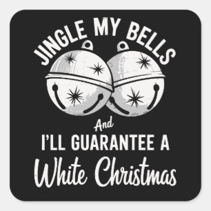 Jingle My Bells And I'll Guarantee White Christmas Square Sticker