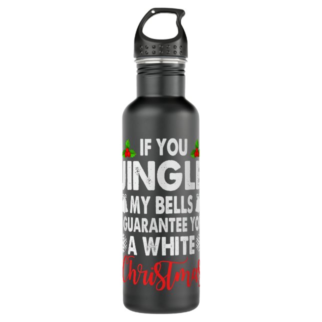 Jingle My Bells Inappropriate Christmas Gag Gifts  710 Ml Water Bottle (Front)