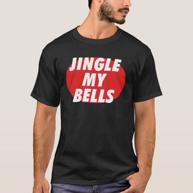 Jingle My Bells T-Shirt (Front)