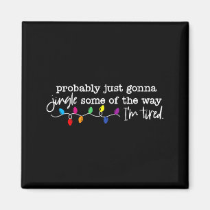 Jingle Some Of The Way I'm Tired Magnet