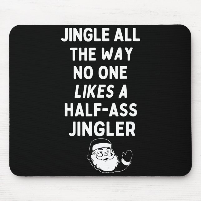 Jingle The Way Likes Funny Santa Claus Christmas  Mouse Mat (Front)