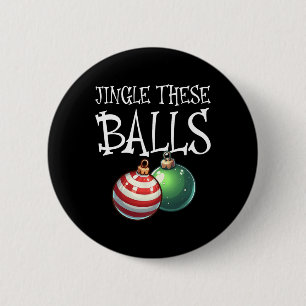 Jingle These Raunchy Men's Christmas 6 Cm Round Badge