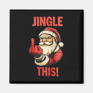 Jingle This Funny Santa Middle Finger Christmas Pa Magnet
