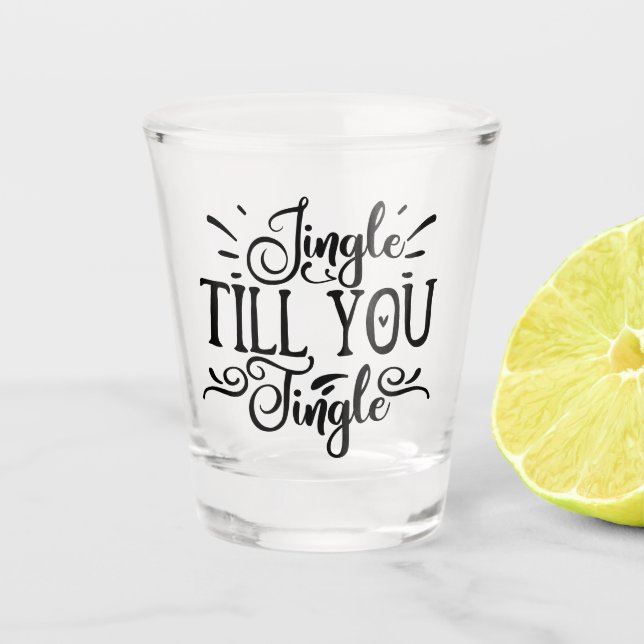Jingle Till You Tingle | Funny XMAS Drinking Humou Shot Glass (Front)