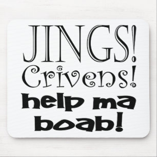 Jings Crivens Help Ma Boab! Mouse Mat
