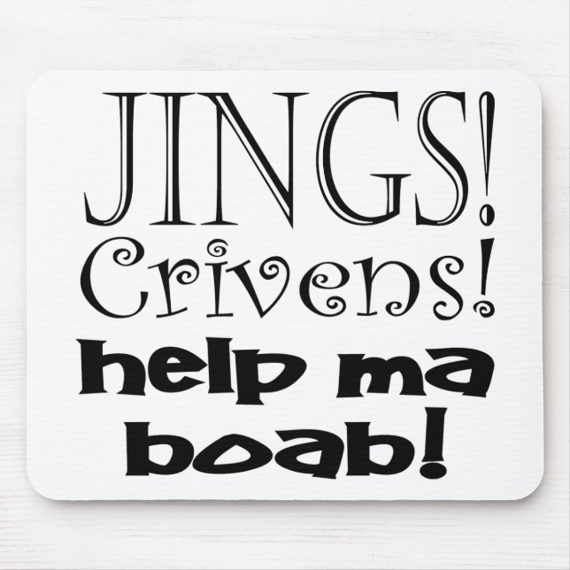 Jings Crivens Help Ma Boab! Mouse Mat (Front)