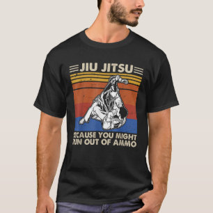 Jiu Jitsu Because You Might Run Out of Ammo Vintag T-Shirt