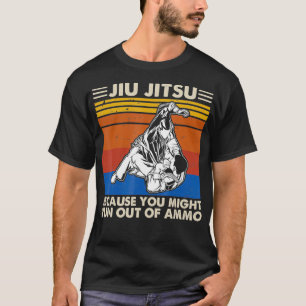 Jiu Jitsu Because You Might Run Out of Ammo Vintag T-Shirt