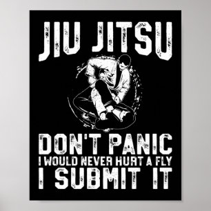 Jiu Jitsu Bjj Jiu Jitsu Don't Panic I Would Never Poster