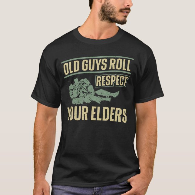 Jiu Jitsu Bjj Old Guys Roll Respect Your Elders T-Shirt (Front)