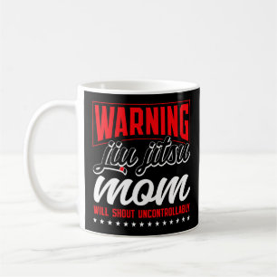 Jiu Jitsu Bjj Warning Jiu Jitsu Mum Will Shout Coffee Mug