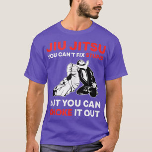 Jiu Jitsu Can't Fi Stupid But You Can Choke It Fun T-Shirt