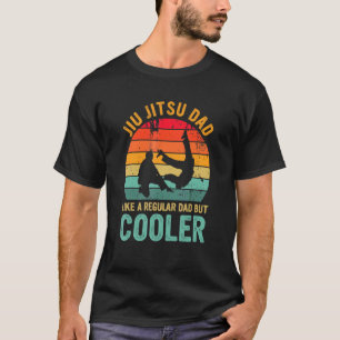 Jiu Jitsu Dad Like A Regular Dad But Cooler  Quote T-Shirt