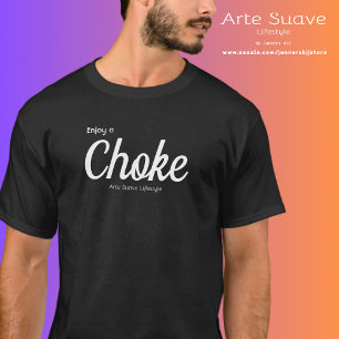 Jiu Jitsu Enjoy A Choke Arte Suave Lifestyle T-Shirt