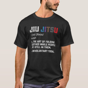Jiu Jitsu Funny Definition BJJ Or MMA Grappler T-Shirt