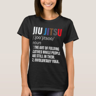 Jiu Jitsu Funny Definition BJJ or MMA T-Shirt