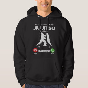 Jiu Jitsu Is Calling I Must Go MMA Fighter Hobby J Hoodie